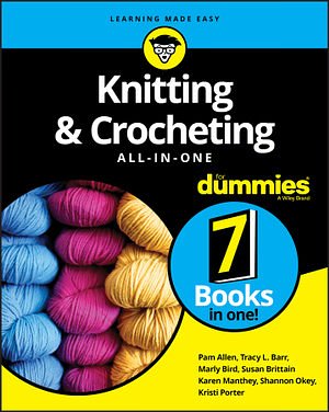 Cover Art for 9781119652946, Knitting and Crocheting All-in-One For Dummies by Pam Allen, Shannon Okey, Tracy L. Barr, Marly Bird, Susan Brittain, Karen Manthey, Kristi Porter