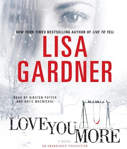 Cover Art for 9780739366707, Love You More: A Novel by Lisa Gardner