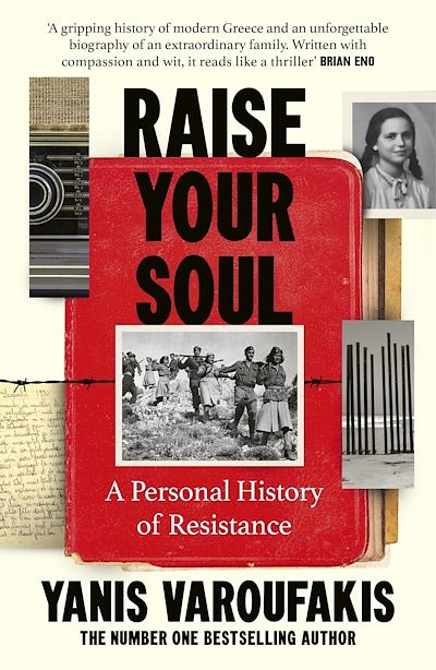 Cover Art for 9781529970210, Raise Your Soul by Yanis Varoufakis