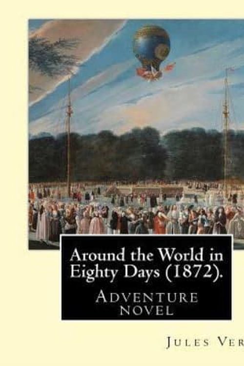 Cover Art for 9781543100884, Around the World in Eighty Days (1872). By: Jules Verne, translated By: Geo M. Towle (1841–1893): Adventure novel by Jules Verne