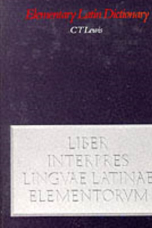 Cover Art for 9780199102051, An Elementary Latin Dictionary: With Brief Helps for Latin Readers by C. T. Lewis