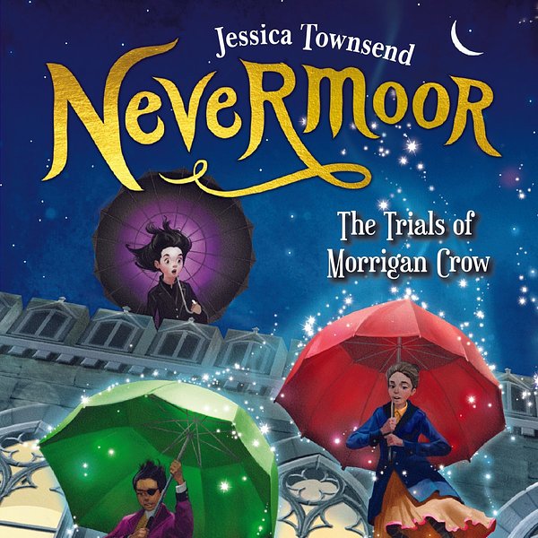 Cover Art for 9780734418425, Nevermoor: The Trials of Morrigan Crow by Jessica Townsend