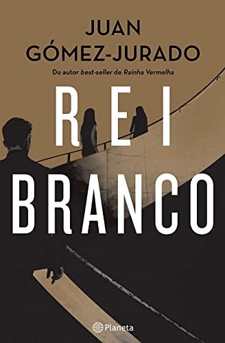 Cover Art for B0BDTQ3JNZ, Rei Branco (PLANETA PORTUGAL) (Portuguese Edition) by Gómez-Jurado, Juan