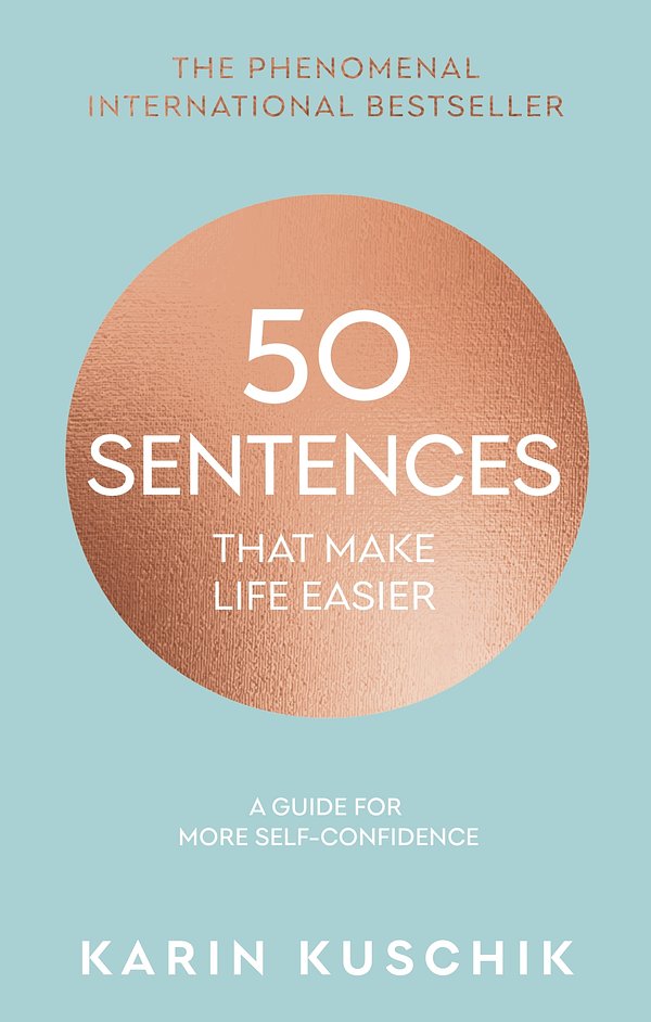 Cover Art for 9780857507037, 50 Sentences That Make Life Easier: A Guide for More Self-Confidence by Karin Kuschik