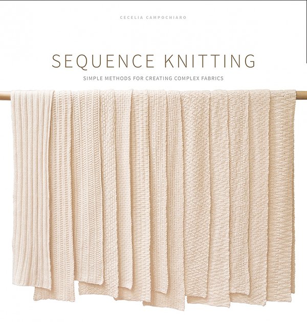 Cover Art for 9780986338106, Sequence Knitting: Simple Methods for Creating Complex Reversible Fabrics by Cecelia Campochiaro
