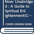 Cover Art for B0175J8C1M, [The Power of Now: Unabridged: A Guide to Spiritual Enlightenment] (By: Eckhart Tolle) [published: March, 2002] by Eckhart Tolle