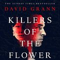 Cover Art for 9780857209030, Killers of the Flower Moon: Oil, Money, Murder and the Birth of the FBI by David Grann