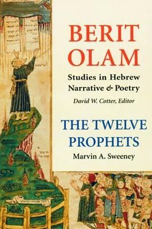 Cover Art for 9780814650912, The Twelve Prophets: Micah, Nahum, Habakkuk, Zephaniab, Haggai, Zechariah, Malachi v. 2 by Marvin A. Sweeney