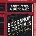 Cover Art for 9781776951000, The Bookshop Detectives: Dead Girl Gone by Ward, Gareth and Louise