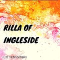 Cover Art for B01B5BR0OG, Rilla Of Ingleside: By Lucy Maud Montgomery : Illustrated by Lucy Maud Montgomery