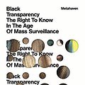 Cover Art for 9783956790065, Metahaven - Black Transparency. The Right to Know in the Age of Mass Surveillance by Metahaven