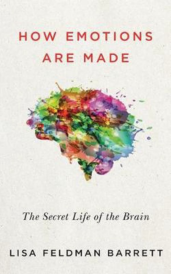 Cover Art for 9781469292113, How Emotions Are Made: The Secret Life of the Brain by Lisa Feldman Barrett