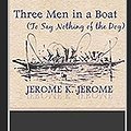 Cover Art for 9781973292999, Three Men in a Boat -Illustrated Version: TO SAY NOTHING OF THE DOG by Jerome K. Jerome