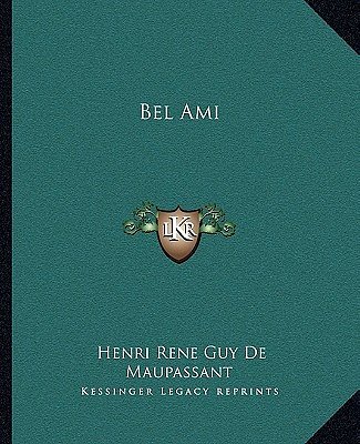 Cover Art for 9781162655109, Bel Ami by De Maupassant, Guy