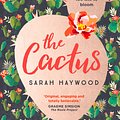 Cover Art for 9781473660625, The Cactus: A Reese Witherspoon x Hello Sunshine Book Club Pick by Sarah Haywood