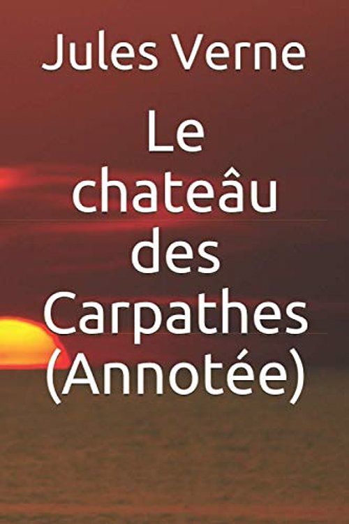 Cover Art for 9781549785931, Le chateâu des Carpathes (Annotée) (French Edition) by Jules Verne