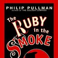 Cover Art for 9781400085118, A Sally Lockhart Mystery: The Ruby In the Smoke: Book One (Sally Lockhart Mysteries) by Philip Pullman