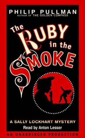 Cover Art for 9781400085118, A Sally Lockhart Mystery: The Ruby In the Smoke: Book One (Sally Lockhart Mysteries) by Philip Pullman