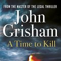 Cover Art for 9780099590750, A Time To Kill by John Grisham