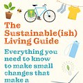 Cover Art for 9781472969125, Sustainable(ish) Living Guide, The: Everything you need to know to make small changes that make a big difference by Jen Gale