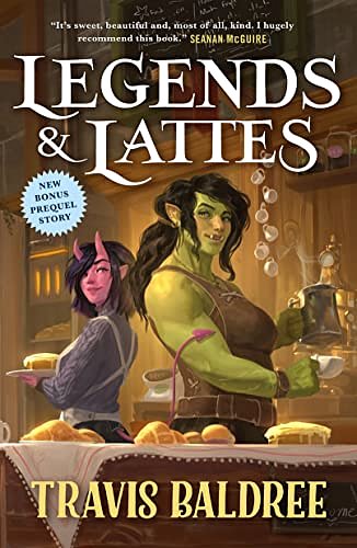 Cover Art for B0B3755RV9, Legends & Lattes: A Novel of High Fantasy and Low Stakes by Travis Baldree