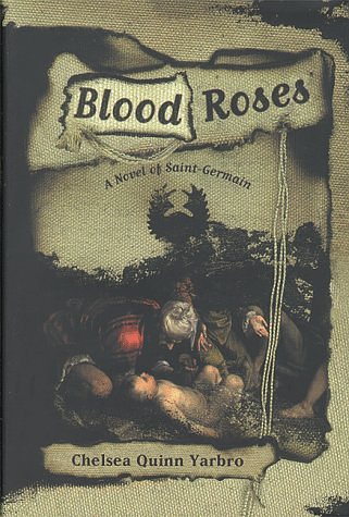 Cover Art for 9780312865290, Blood Roses: A Novel of Saint-Germain by Yarbro, Chelsea Quinn