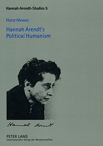 Cover Art for 9783631553749, Hannah Arendt's Political Humanism by Horst Mewes