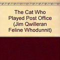 Cover Art for 9780747214601, The Cat Who Played Post Office (Jim Qwilleran Feline Whodunnit) by Lilian Jackson Braun