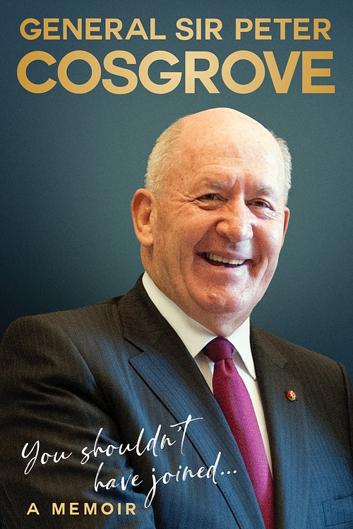 Cover Art for 9781761065019, You Shouldn't Have Joined ... by Peter Cosgrove