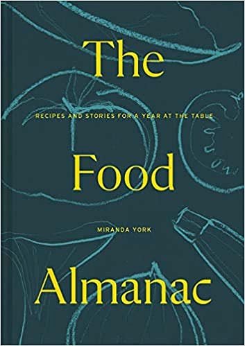 Cover Art for B08R22BQBH, The Food Almanac Recipes and Stories for a Year at the Table Contributors include Yotam Ottolenghi Diana Henry Rachel Roddy Deborah Levy Kit de Waal and many more Illustrated 2020 @Hardcover (1 Oct) by Miranda York