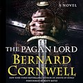 Cover Art for B00HF9YUZK, The Pagan Lord: A Novel by Bernard Cornwell