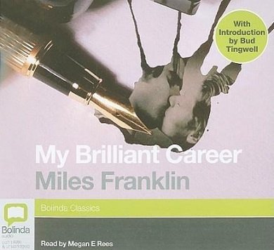 Cover Art for 9781921415876, My Brilliant Career (Bolinda Classics) by Miles Franklin