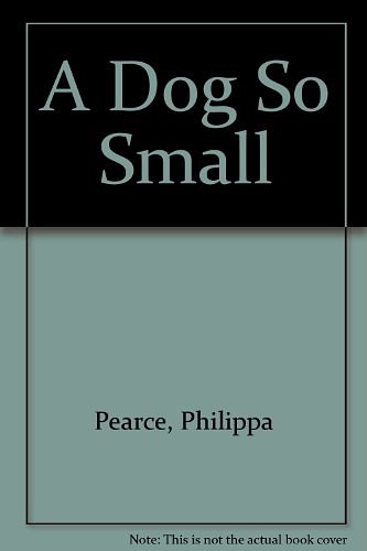 Cover Art for 9780754065586, A Dog So Small by Philippa Pearce