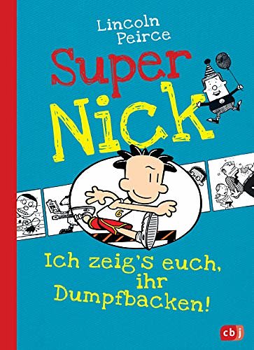 Cover Art for 9783570158500, Super Nick - Ich zeig's euch, ihr Dumpfbacken!: Ein Comic-Roman (Band 6) by Lincoln Peirce