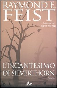 Cover Art for 9788842913429, L'incantesimo di Silverthorn by Raymond E. Feist