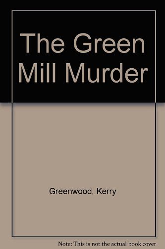 Cover Art for 9780869142967, The Green Mill Murder by Kerry Greenwood