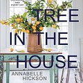 Cover Art for 9781743799857, A Tree in the House by Annabelle Hickson