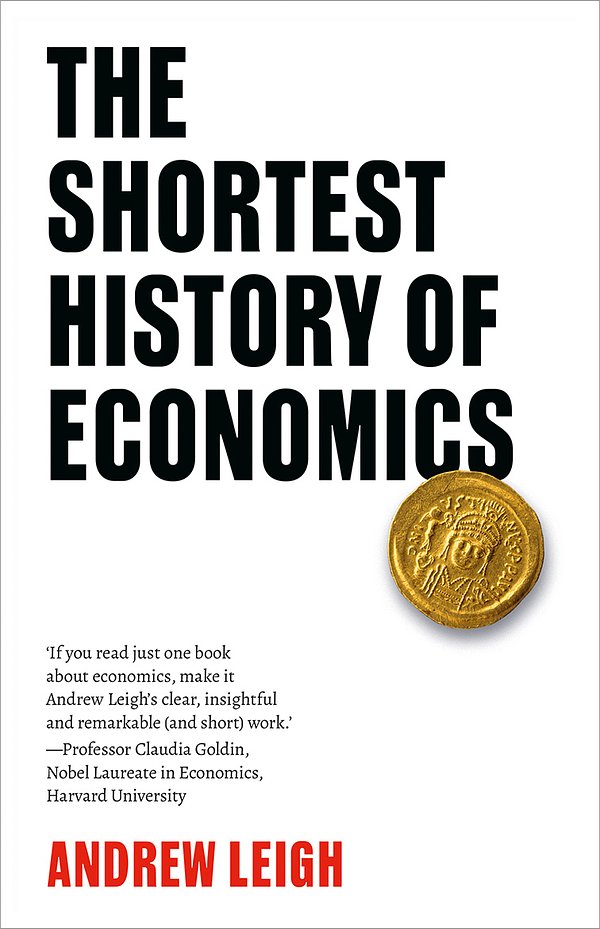 Cover Art for 9781760644000, The Shortest History of Economics by Andrew Leigh