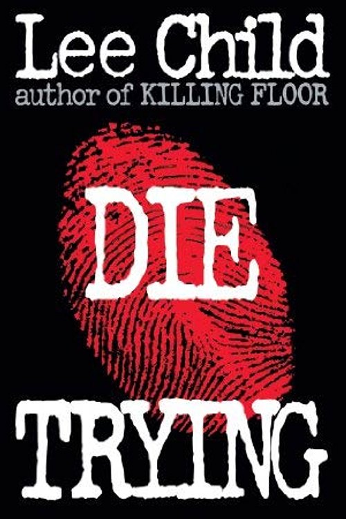 Cover Art for 9781455844180, Die Trying by Lee Child