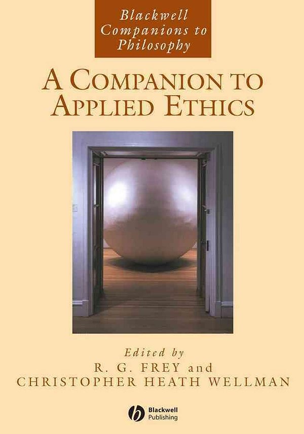 Cover Art for 9781405133456, A Companion to Applied Ethics by R. G. Frey, Christopher Heath Wellman