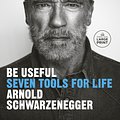 Cover Art for 9780593792988, Be Useful by Arnold Schwarzenegger