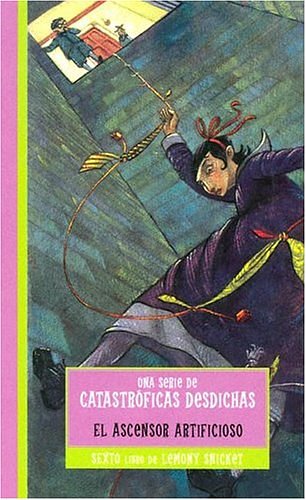 Cover Art for 9788484412151, El ascensor artificioso / The Ersatz Elevator (Una Serie De Catastroficas Desdichas) (Spanish Edition) (Series Of Unfortunate Events) by Lemony Snicket