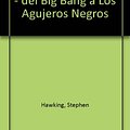 Cover Art for 9789509317116, Historia del Tiempo : del Big Bang a Los Agujeros Negros (Spanish Edition) by Stephen W. Hawking