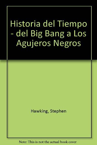 Cover Art for 9789509317116, Historia del Tiempo : del Big Bang a Los Agujeros Negros (Spanish Edition) by Stephen W. Hawking