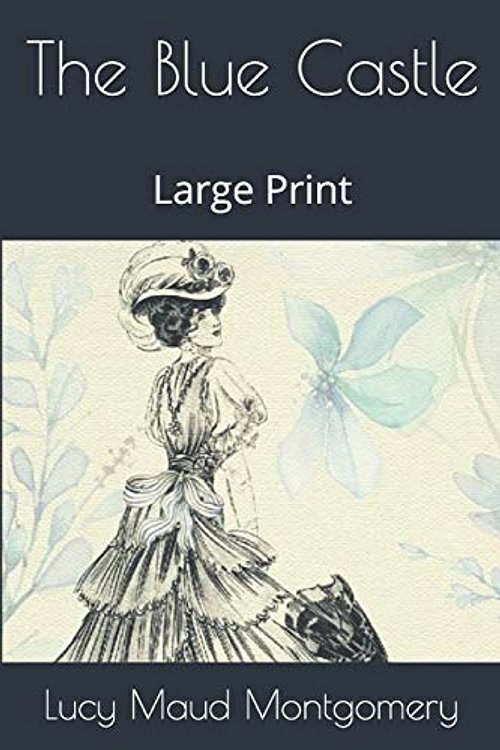 Cover Art for 9781675562642, The Blue Castle: Large Print by Lucy Maud Montgomery