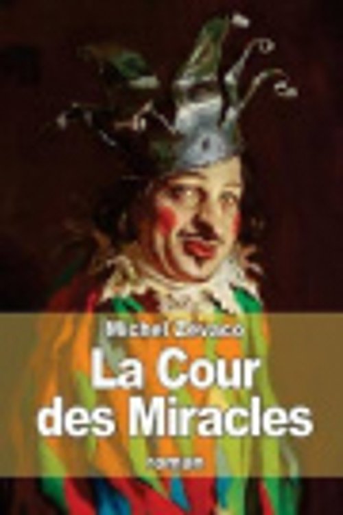 Cover Art for 9781503256170, La Cour Des Miracles by Michel Zévaco