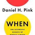 Cover Art for 9780735210622, When: The Scientific Secrets of Perfect Timing by Daniel H. Pink