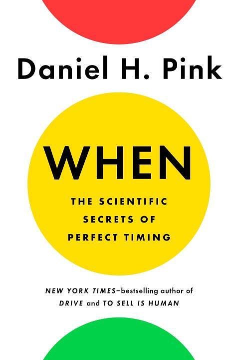 Cover Art for 9780735210622, When: The Scientific Secrets of Perfect Timing by Daniel H. Pink