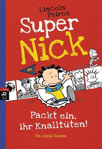 Cover Art for 9783570224953, Super Nick - Packt ein, ihr Knalltüten! - Ein Comic-Roman: Band 4 by Lincoln Peirce