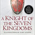 Cover Art for 0642688063276, A Knight of the Seven Kingdoms: Being the Adventures of Ser Duncan the Tall, and his Squire, Egg (Song of Ice & Fire Prequel) by George R r Martin